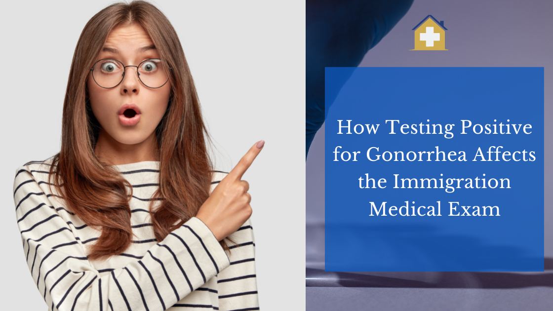How Gonorrhea Affects the Immigration Medical Exam
