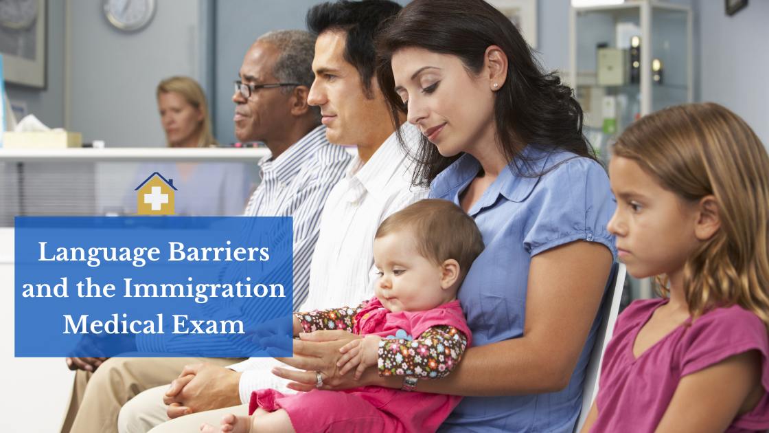 Language Barriers and the Immigration Medical Exam