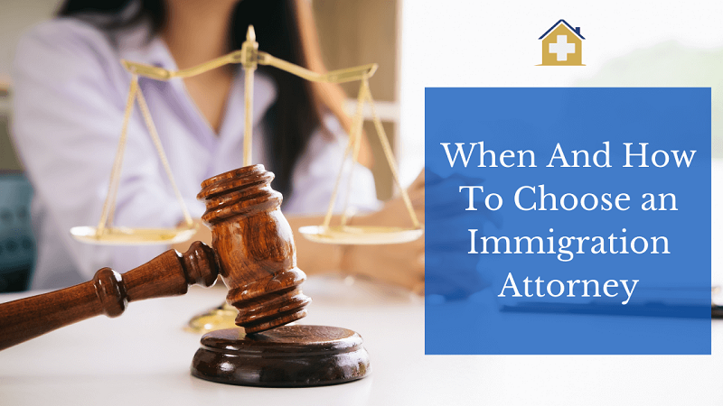 When And How To Choose an Immigration Attorney
