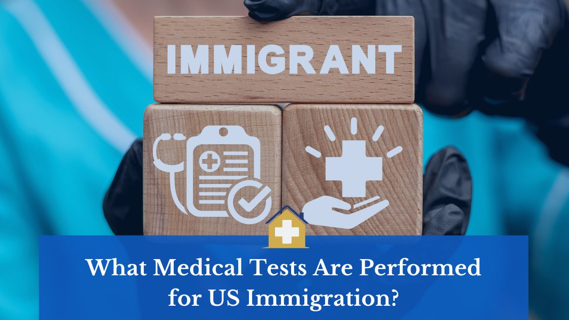 What Medical Tests Are Performed for US Immigration?