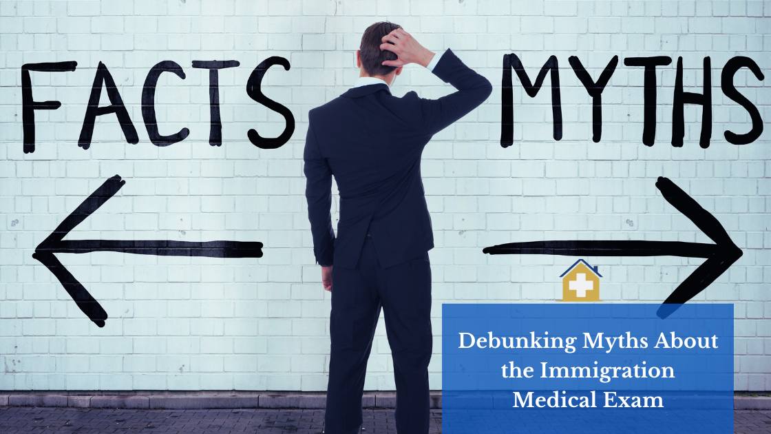 Debunking Myths About the Immigration Medical Exam