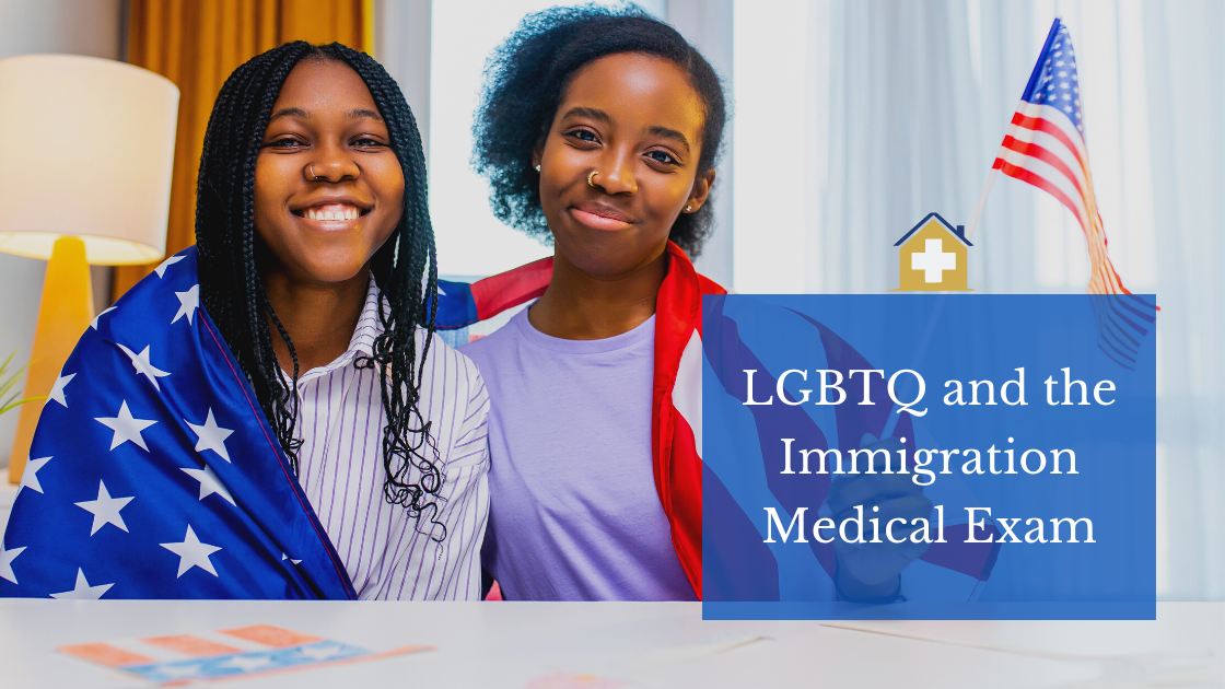 LGBTQ and the Immigration Medical Exam