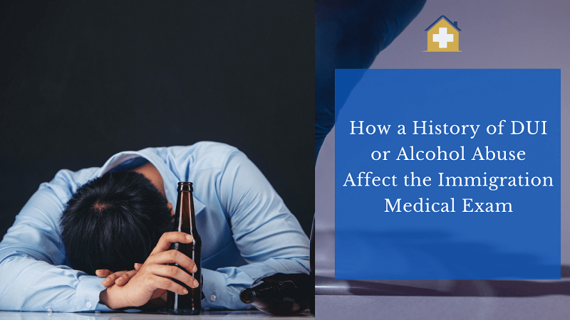 How a History of DUI or Alcohol Abuse Affect the Immigration Medical Exam