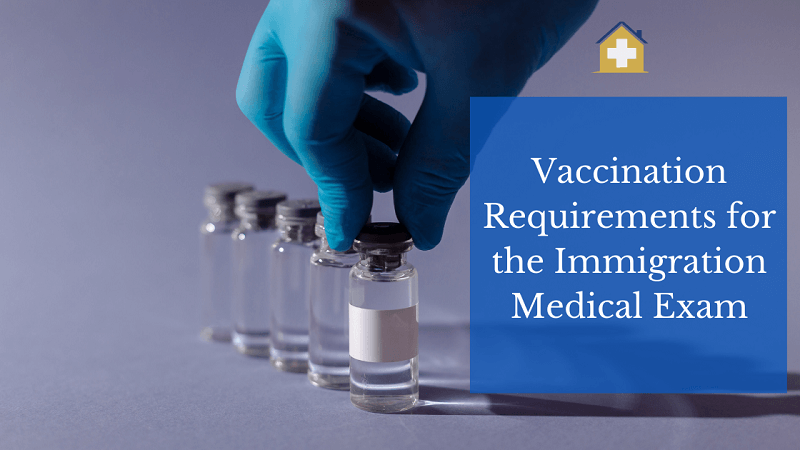 Vaccination Requirements for the Immigration Medical Exam