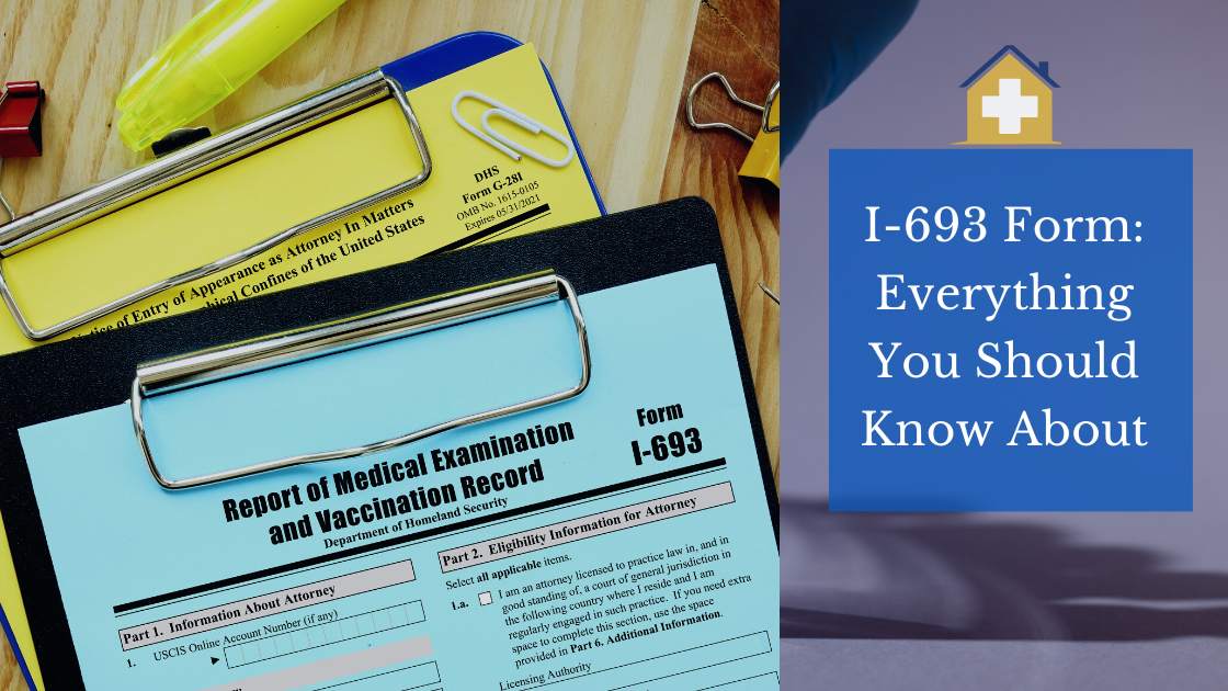 I-693 Form: Everything You Should Know About